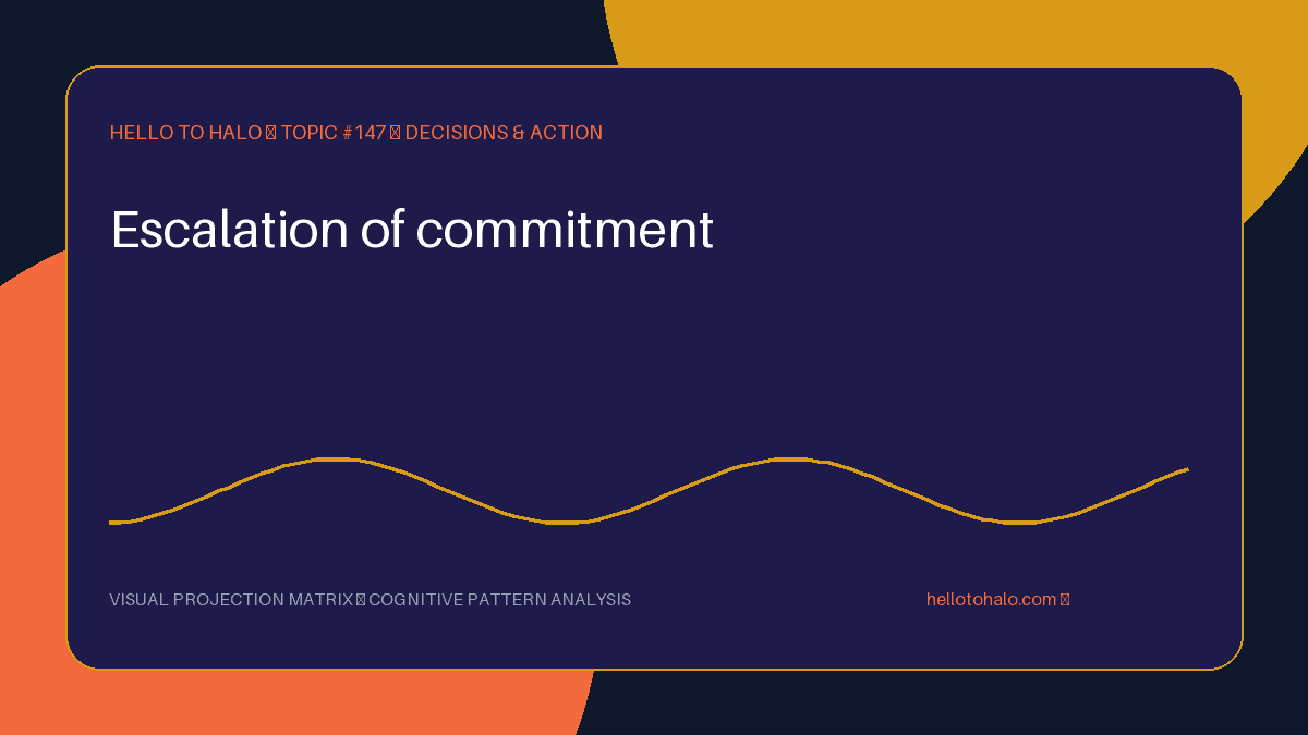 Escalation of Commitment: Why We Keep Investing in Failing Decisions