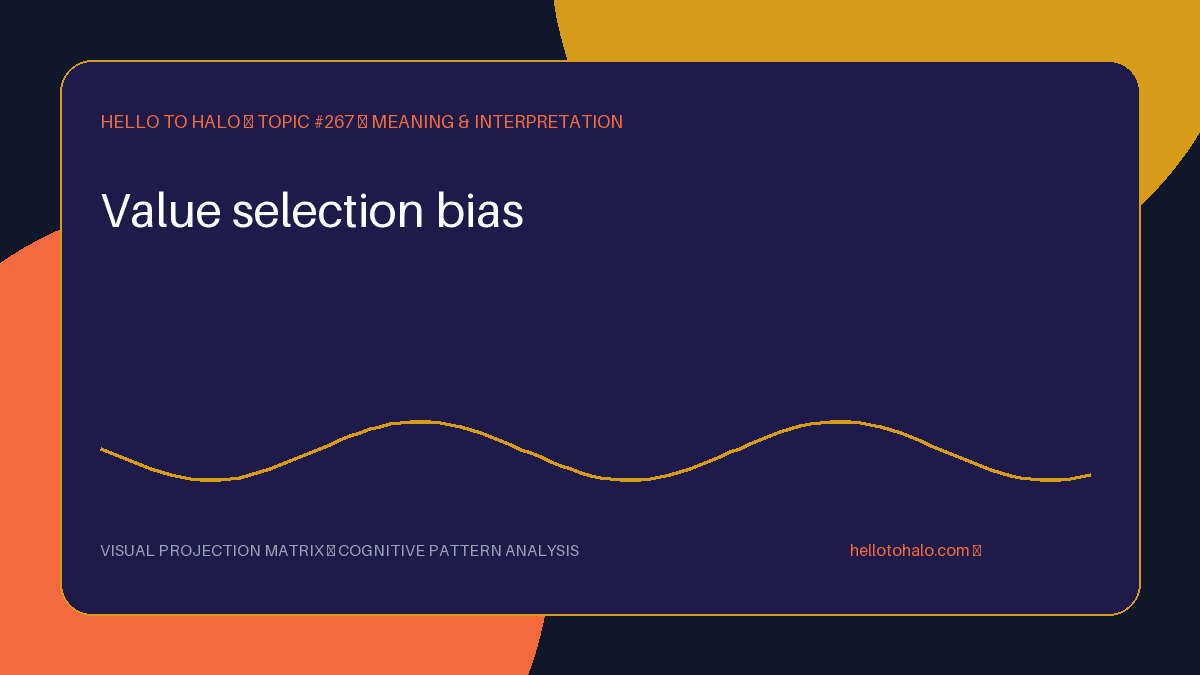 Value Selection Bias: When the Visible Number Is Wrong
